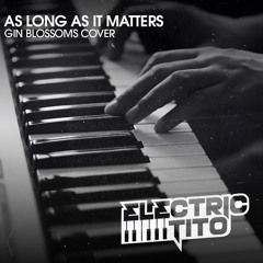 As Long as It Matters (Gin Blossoms Cover)