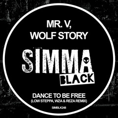SIMBLK248 | Mr.V, Wolf Story - Dance To Be Free (Low Steppa, WZA & Reza Remix)