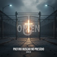 Oiren - Prefiro Buscar no Presídio
