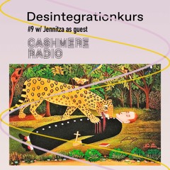Desintegrationkurs #9 w/ Jennitza As Guest