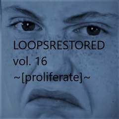 Loops Restored Cypher Series - 016 - Proliferate