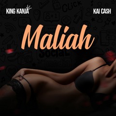 Maliah - King Kanja x Kai Ca$h