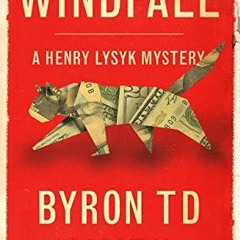 [Download] EBOOK 💝 Windfall: A Henry Lysyk Mystery by  Byron TD Smith [EPUB KINDLE P