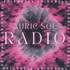 AURIC SOL RADIO EP. 53