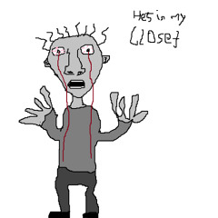 he's in my closet