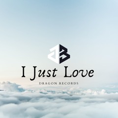 I Just Love (Radio Edit) [Dragon Records]
