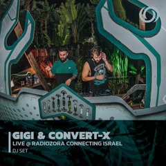 Gigi & Convert-X - radiOzora Connecting Israel
