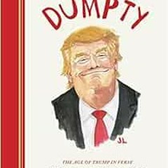 ❤️ Download Dumpty: The Age of Trump in Verse (Dumpty, 1) by John Lithgow