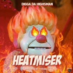 DIGGA DA HIGHSMAN-HEATMISER-PRODUCED BY FIVE DIGGY