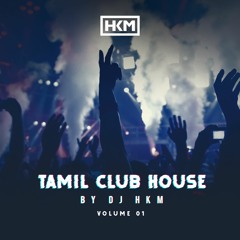 Tamil Club House Mixtape - Vol 01 (Tamil Party Mix)