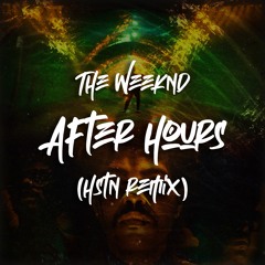 The Weeknd - After Hours (HSTN Remix)