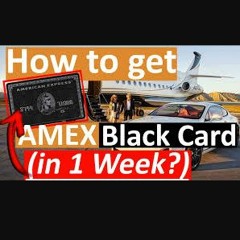 How To Get Amex Black Card In 1 Week (Centurion Credit Card Guaranteed)
