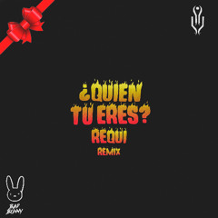 Bad Bunny - ¿Quién tú eres? (Requi Remix) [FREE XMAS DOWNLOAD]