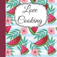 ❤pdf Love Cooking: Awesome Notebook For Writhing Recipes with 100 pages,blankBaking Recipes book