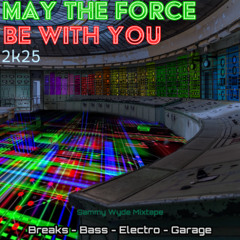 "May The Force Be With You" by DJ Sammy Wyde (Apr 25)