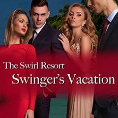 READ PDF 💝 Swinger's Vacation, The Swirl Resort by  Olivia Hampshire [KINDLE PDF EBO