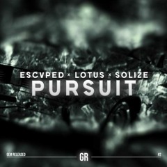Escvped x Lotus x Solize - Pursuit