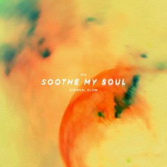 Soothe My Soul - Eternal Glow