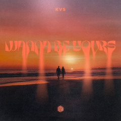 KVS - Wanna Be Yours