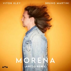 Vitor Kley, Bruno Martini - Morena (Amëso Remix)