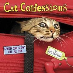 Pdf Cat Confessions: A “Kitty Come Clean?? Tell-All Book