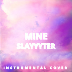 Mine - Slayyyter - Instrumental Cover