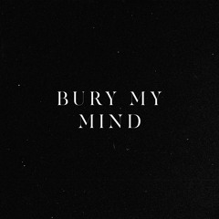 Bury My Mind
