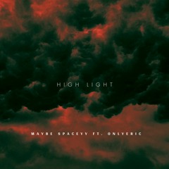Hightlight - Maybe Spaceyy ft. onlyeric