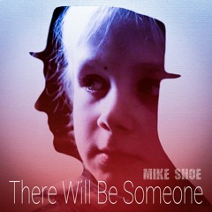 There Will Be Someone