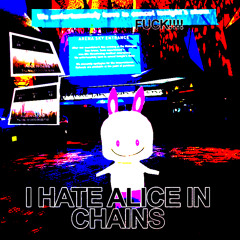 i hate alice in chains ft DaAIDS