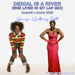 Denial Is A River (She Lives In My Lap) [Younge WartHawg Edit]