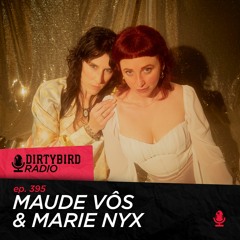 Dirtybird Radio 395 - Maude Vôs & Marie Nyx