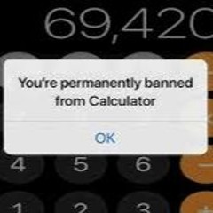 I got banned from calculator - By Beluga (@beluga1)