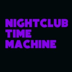 Nightclub Time Machine