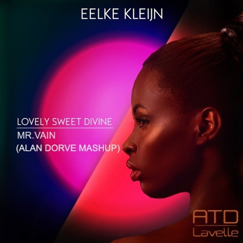 Lovely Sweet Divine & Mr.Vain (Alan Dorve Mashup)