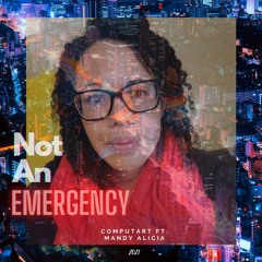 Not An Emergency - Computart Feat Mandy Alicia