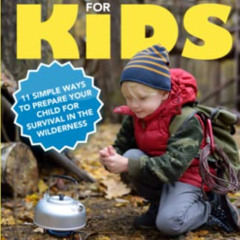 FREE KINDLE 💑 Survival Handbook for Kids: 11 Simple Ways to Prepare your Child for S