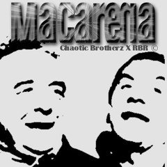 Macarena - Chaotic Brotherz X RBR ©