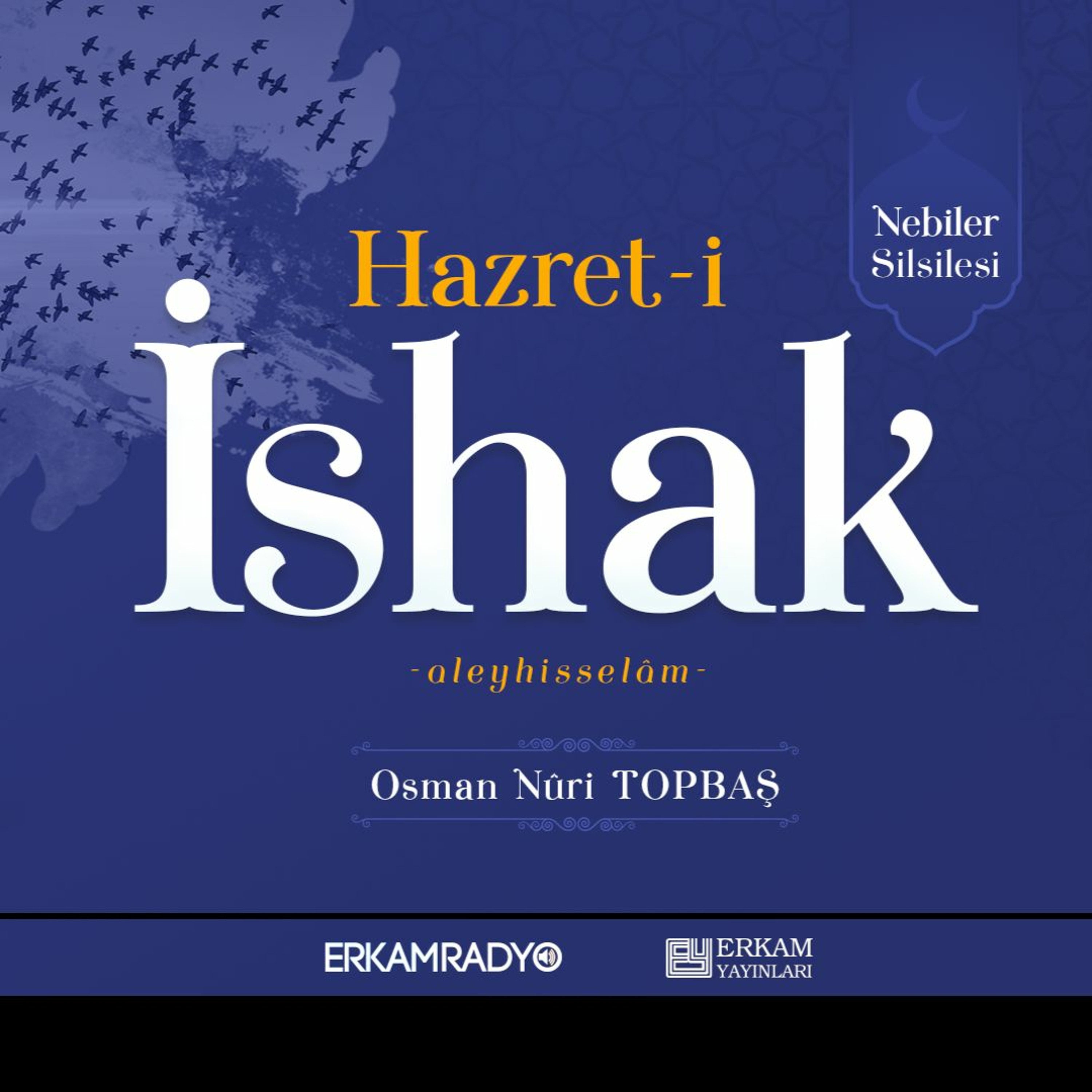 Hazret-i İshak Aleyhisselâm (Nebiler Silsilesi 13 - Sesli Kitap) - Osman Nuri Topbaş