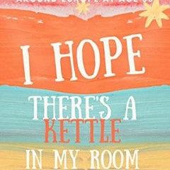 [GET] EBOOK EPUB KINDLE PDF I Hope There's a Kettle in my Room: The inspiring true story of a first