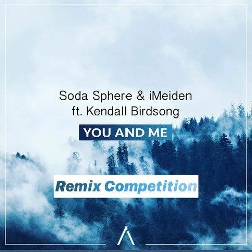 Soda Sphere Imeiden You And Me Lyrics Ft Kendall Birdsong Sma Remix By Sma