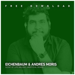 FREE DOWNLOAD: Eichenbaum & Andr​é​s Moris- Scent Of Life (MiLODic Unofficial Remix)
