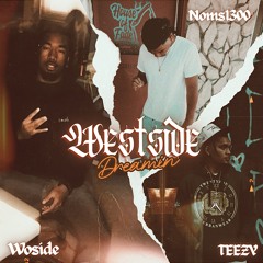 Westside Dreamin' (ft TEEZY & Noms1300)