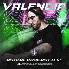 VALENCIA - ASTRAL PODCAST 032