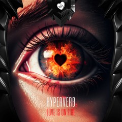 Hyperverb - Love Is On Fire