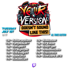 Your Version Doesn't Sound Like This Set (07-10-25)