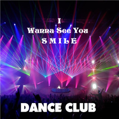 * I Wanna See You Smile *