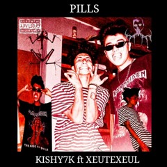 PILLS - kishy7k ft Xeutexeul