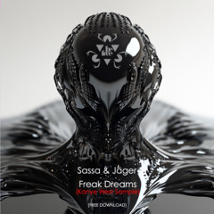 Sassa & Jäger - Freak Dreams (Kanye West Sample) [FREE DOWNLOAD]