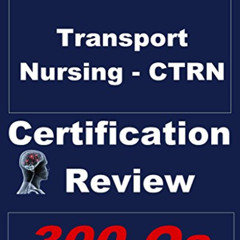 [Read] KINDLE 🖍️ Transport Nursing (CTRN) Review (Certification in Transport Nursing